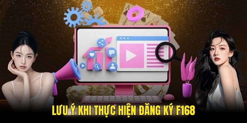 Chú ý khi đăng ký F168